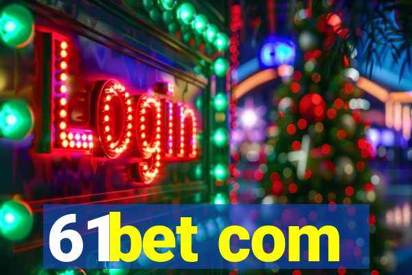 61bet com